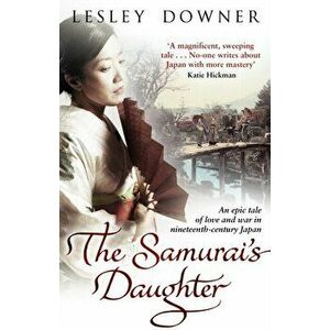 Samurai's Daughter. The Shogun Quartet, Book 4, Paperback - Lesley Downer imagine