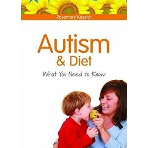 Autism and Diet. What You Need to Know, Paperback - Rosemary Kessick imagine