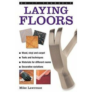 Do-it-yourself Laying Floors, Hardback - Mike Lawrence imagine