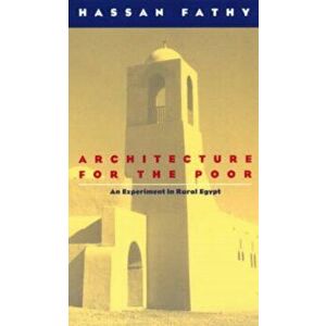 Architecture for the Poor. Experiment in Rural Egypt, Paperback - Hassan Fathy imagine
