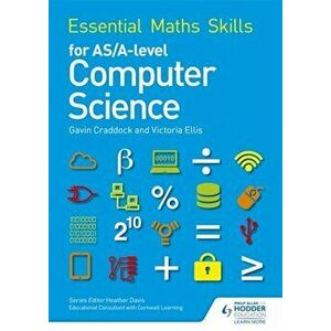 Essential Maths Skills for AS/A Level Computer Science, Paperback - Gavin Craddock imagine