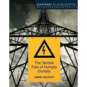 Oxford Playscripts: The Terrible Fate of Humpty Dumpty, Paperback - David Calcutt imagine