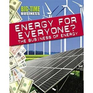 Big-Time Business: Energy for Everyone?: The Business of Energy, Hardback - Nick Hunter imagine