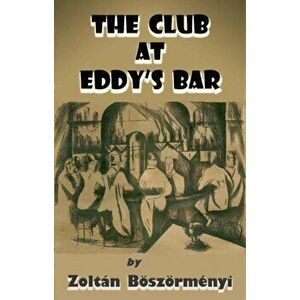 Club at Eddy's Bar, Hardback - Zoltan Boszormenyi imagine