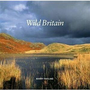 Wild Britain, Hardback - Barry Payling imagine