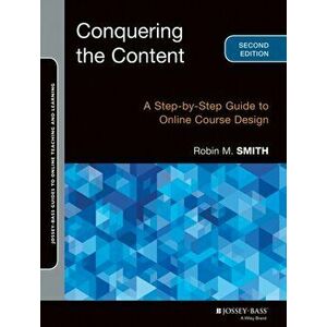 Conquering the Content. A Blueprint for Online Course Design and Development, Paperback - Robin M. Smith imagine