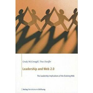 Leadership and Web 2.0. The Leadership Implications of the Evolving Web, Paperback - Tina Doerffer imagine