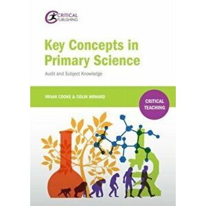 Key Concepts in Primary Science. Audit and Subject Knowledge, Paperback - Colin Howard imagine