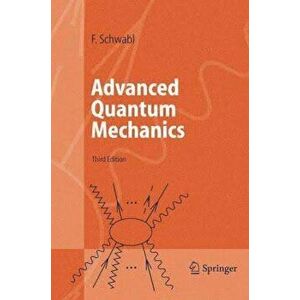 Advanced Quantum Mechanics, Hardback - Franz Schwabl imagine