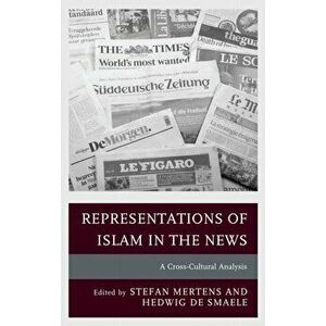 Representations of Islam in the News. A Cross-Cultural Analysis, Hardback - *** imagine