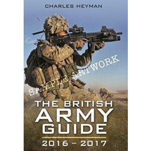 British Army Guide 2016 - 2017, Paperback - Charles Heyman imagine