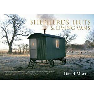Shepherds' Huts & Living Vans, Paperback - David Morris imagine