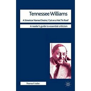 Tennessee Williams - A Streetcar Named Desire/Cat on a Hot Tin Roof, Paperback - Thomas P. Adler imagine