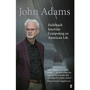 Hallelujah Junction. Composing an American Life, Paperback - John Adams imagine