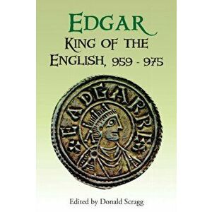 Edgar, King of the English, 959-975 - New Interpretations, Paperback - Donald Scragg imagine