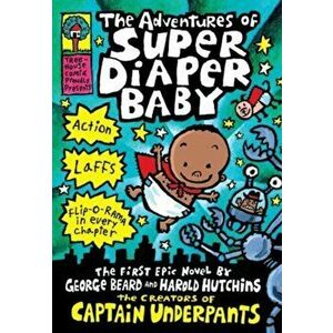 Adventures of Super Diaper Baby, Hardback - Dav Pilkey imagine