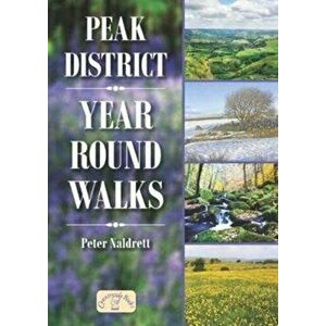 Peak District Year Round Walks, Paperback - Peter Naldrett imagine