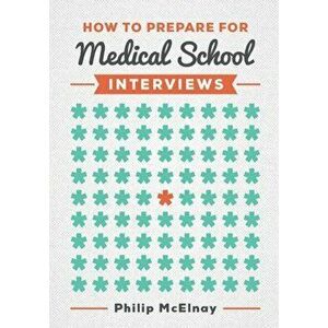 How to Prepare for Medical School Interviews, Paperback - Philip McElnay imagine