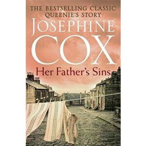 Her Father's Sins. An extraordinary saga of hope against the odds (Queenie's Story, Book 1), Paperback - Josephine Cox imagine
