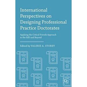 International Perspectives on Designing Professional Practice Doctorates, Hardback - Valerie A. Storey imagine