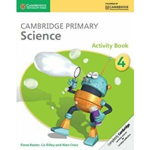 Cambridge Primary Science Stage 4 Activity Book, Paperback - Alan Cross imagine