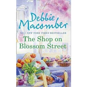 Shop On Blossom Street, Paperback - Debbie Macomber imagine