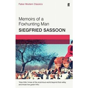 Memoirs of a Fox-hunting Man. Faber Modern Classics, Paperback - Siegfried Sassoon imagine