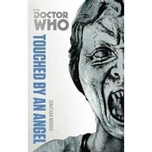 Doctor Who: Touched by an Angel. The Monster Collection Edition, Paperback - Jonathan Morris imagine