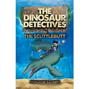 Dinosaur Detectives in The Scuttlebutt, Paperback - Stephanie Baudet imagine
