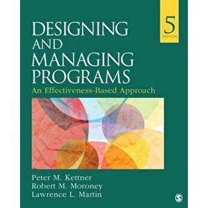 Designing and Managing Programs. An Effectiveness-Based Approach, Paperback - Robert M. Moroney imagine