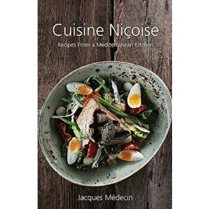 Cuisine Nicoise. Recipes from a Mediterranean Kitchen, Hardback - Jacques Medecin imagine
