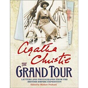 Grand Tour. Letters and Photographs from the British Empire Expedition 1922, Paperback - Agatha Christie imagine