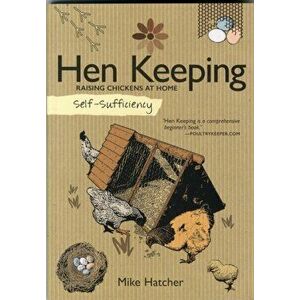 Self-Sufficiency: Hen Keeping, Paperback - Mike Hatcher imagine