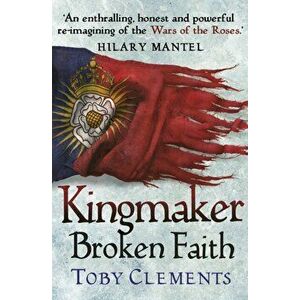Kingmaker: Broken Faith. (Book 2), Paperback - Toby Clements imagine