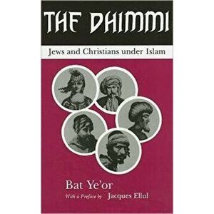 Dhimmi. Jews & Christians Under Islam, Paperback - Ye'Or Bat imagine