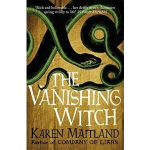 Vanishing Witch. A dark historical tale of witchcraft and rebellion, Paperback - Karen Maitland imagine