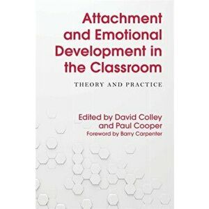 Attachment and Emotional Development in the Classroom. Theory and Practice, Paperback - *** imagine