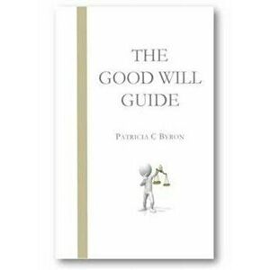 Good Will Guide, Paperback - Patricia C. Byron imagine