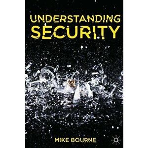 Understanding Security, Paperback - Mike Bourne imagine