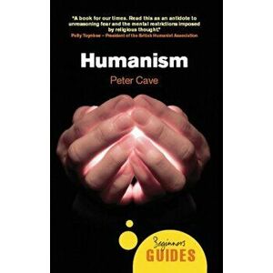 Humanism. A Beginner's Guide, Paperback - Peter Cave imagine