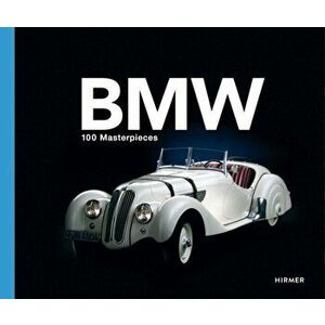 BMW Group: 100 Masterpieces, Hardback - Andreas Braun imagine