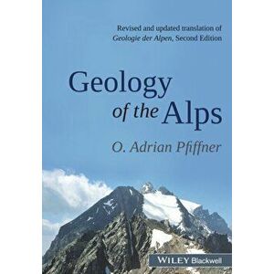Geology of the Alps, Paperback - O. Adrian Pfiffner imagine