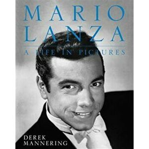Mario Lanza, a Life in Pictures, Paperback - Derek Mannering imagine