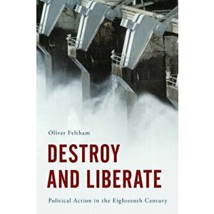 Destroy and Liberate. Political Action on the Basis of Hume, Paperback - Oliver Feltham imagine