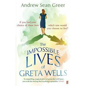 Impossible Lives of Greta Wells, Paperback - Andrew Sean Greer imagine