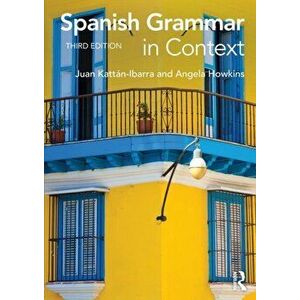 Spanish Grammar in Context, Paperback - Angela Howkins imagine
