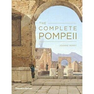 Complete Pompeii, Paperback - Joanne Berry imagine