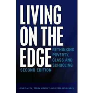 Living on the Edge. Rethinking Poverty, Class and Schooling, Second Edition, Paperback - Peter McInerney imagine