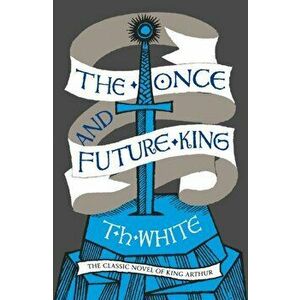 The Once and Future King, Paperback - T. H. White imagine