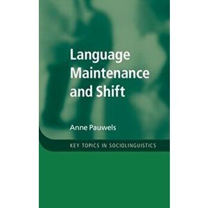 Language Maintenance and Shift, Paperback - Anne Pauwels imagine